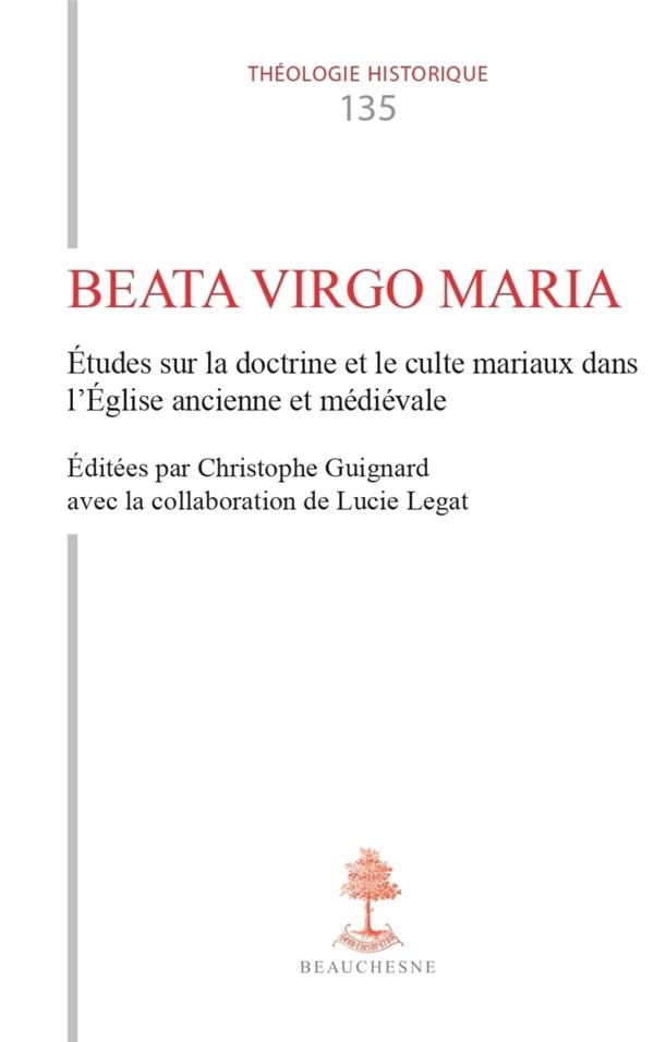 TH N 135 - BEATA VIRGO MARIA - ETUDES SUR LA DOCTRINE ET LE CULTE MARIAUX DANS L'EGLISE ANCIENNE E