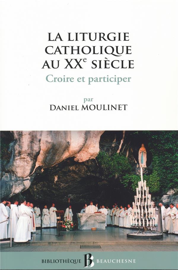 BB N44 - LA LITURGIE CATHOLIQUE AU XXE SIECLE -CROIRE ET PARTICIPER
