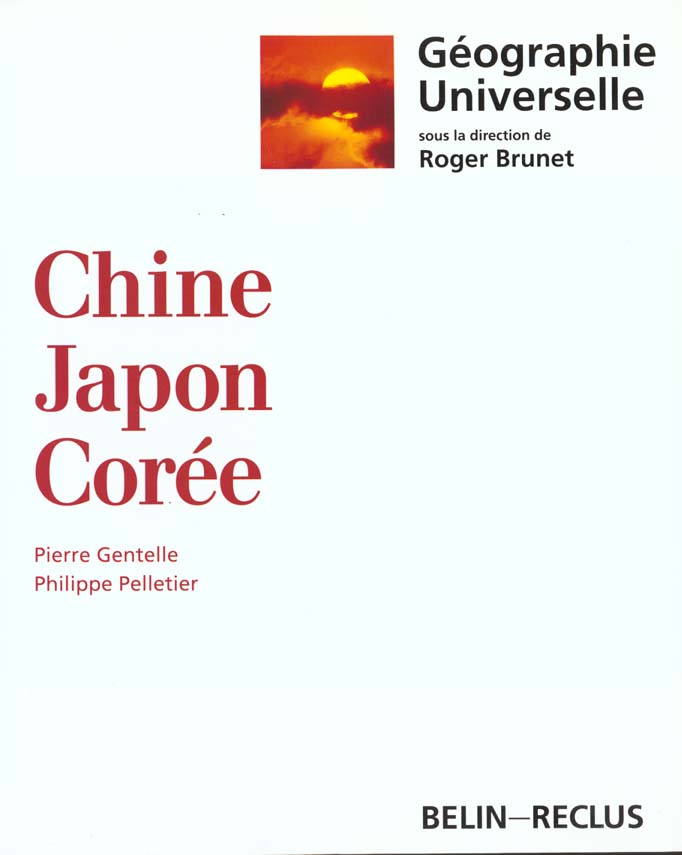 GEOGRAPHIE UNIVERSELLE : CHINE, JAPON, COREE