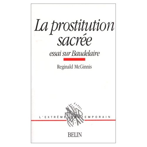 LA PROSTITUTION SACREE - ESSAI SUR BAUDELAIRE