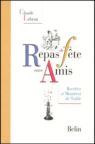 REPAS DE FETE ENTRE AMIS - RECETTES ET MANIERES DE TABLE