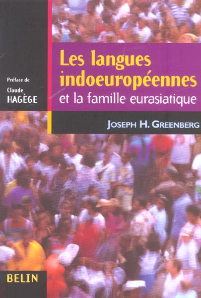 LES LANGUES INDOEUROPEENNES ET LA FAMILLE EURASIATIQUE VOLUME 1. - GRAMMAIRE