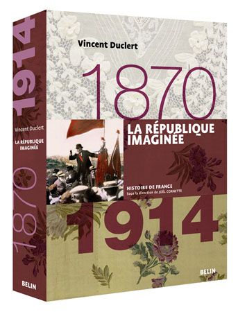 LA REPUBLIQUE IMAGINEE (1870-1914) - VERSION BROCHEE