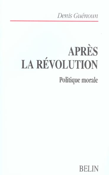 APRES LA REVOLUTION. POLITIQUE MORALE