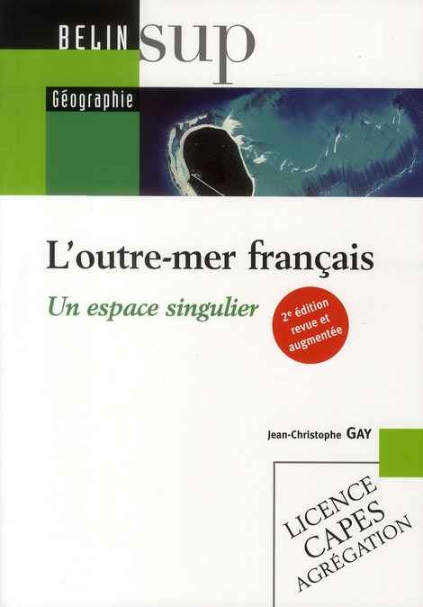 L'OUTRE-MER FRANCAIS - UN ESPACE SINGULIER (2E EDITION)