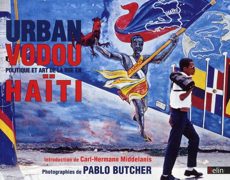 URBAN VODOU : POLITIQUE ET ART DE LA RUE EN HAITI