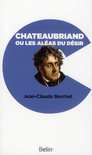 CHATEAUBRIAND OU LES ALEAS DU DESIR
