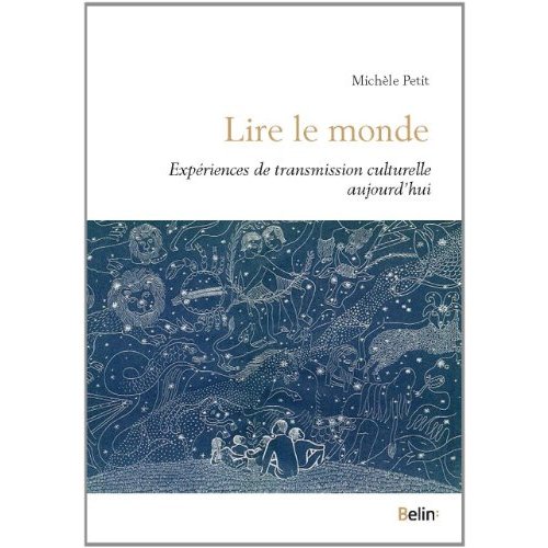 LIRE LE MONDE - EXPERIENCES DE TRANSMISSION CULTURELLE AUJOURD'HUI
