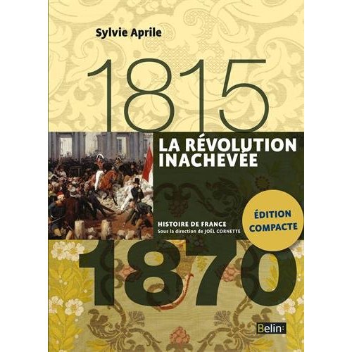 LA REVOLUTION INACHEVEE (1815-1870) - VERSION COMPACTE