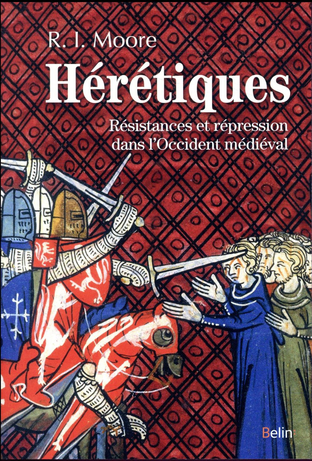 HERETIQUES - RESISTANCES ET REPRESSION DANS L'OCCIDENT MEDIEVAL