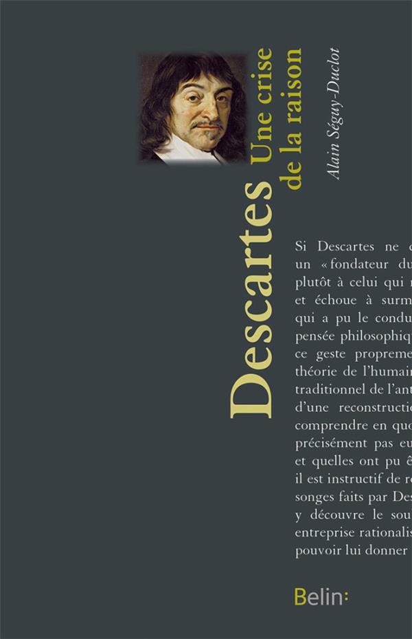 DESCARTES, UNE CRISE DE LA RAISON - LE CHEMIN DES PHILOSOPHES
