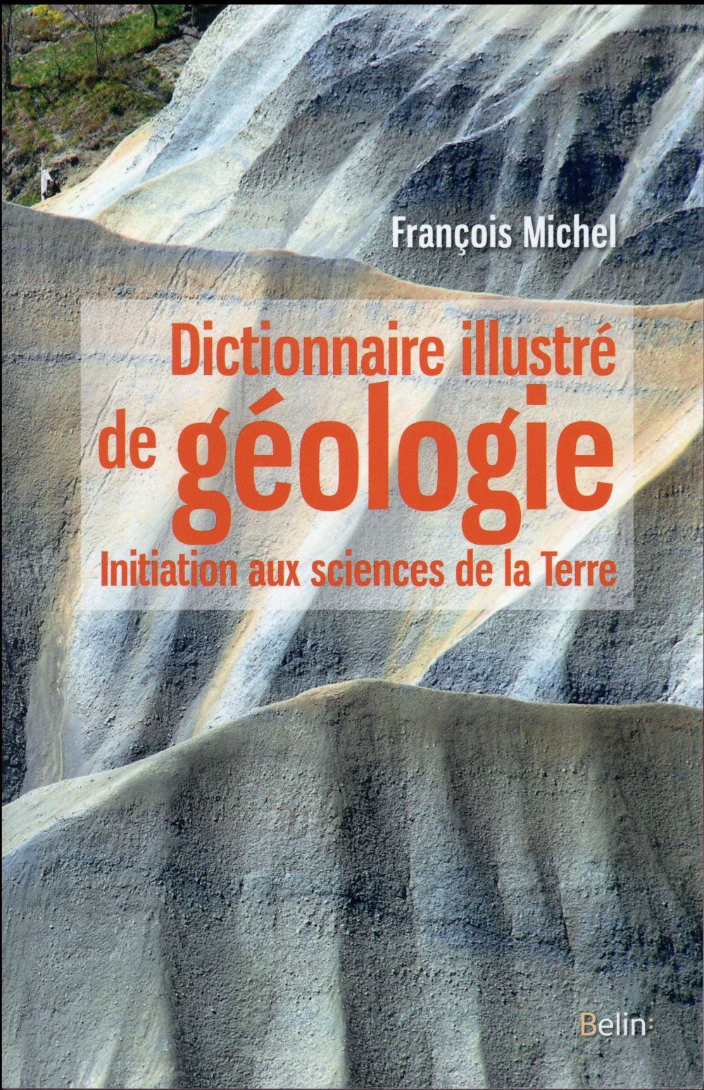 DICTIONNAIRE ILLUSTRE DE GEOLOGIE - INITIATION AUX SCIENCES DE LA TERRE