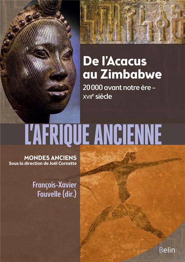 L'AFRIQUE ANCIENNE - DE L'ACACUS AU ZIMBABWE. 20 000 AVANT NOTRE ERE - XVIIE SIECLE