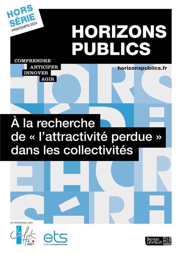 A LA RECHERCHE DE L'ATTRACTIVITE PERDUE DANS LES COLLECTIVITES - REVUE HORIZONS PUBLICS HORS-SER