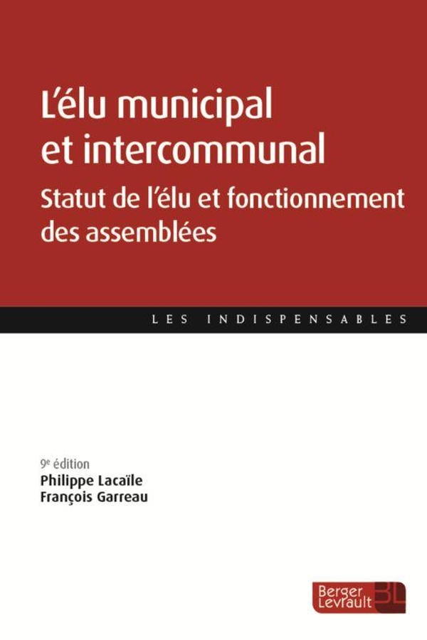 L'ELU MUNICIPAL ET INTERCOMMUNAL (9E ED.) - STATUT DE L'ELU ET FONCTIONNEMENT DES ASSEMBLEES