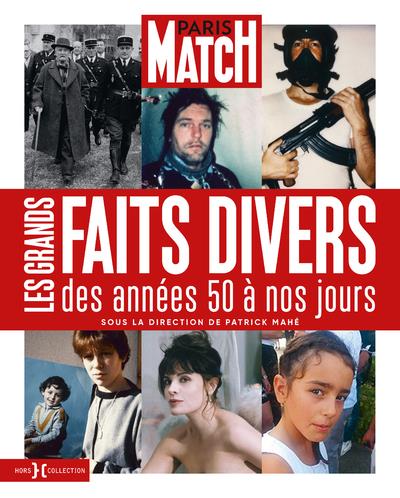 PARIS MATCH - LES GRANDS FAITS DIVERS DES ANNEES 50 A NOS JOURS