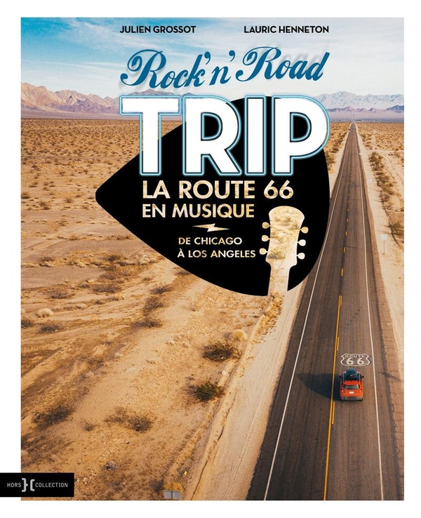 ROCK'N'ROAD TRIP LA ROUTE 66 EN MUSIQUE - DE CHICAGO A LOS ANGELES