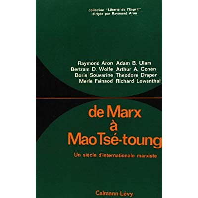 DE MARX A MAO TSE-TOUNG - UN SIECLE D'INTERNATIONALE MARXISTE