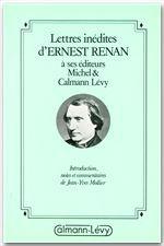 LETTRES INEDITES D'ERNEST RENAN A SES EDITEURS MICHEL & CALMANN-LEVY
