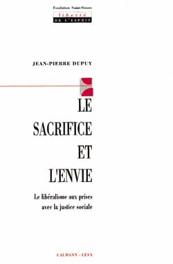 LE SACRIFICE ET L'ENVIE - LE LIBERALISME AUX PRISES AVEC LA JUSTICE SOCIALE