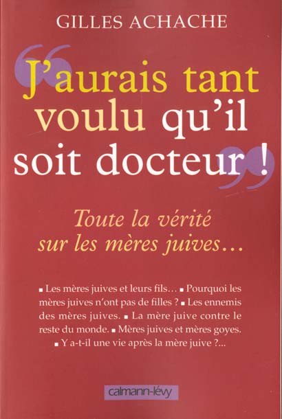 J'AURAI TANT VOULU QU'IL SOIT DOCTEUR - TOUTE LA VERITE SUR LES MERES JUIVES...