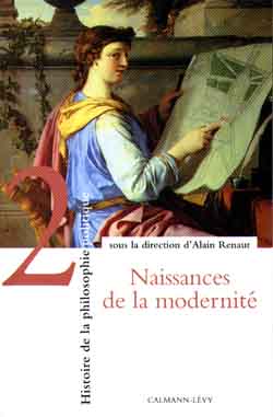 HISTOIRE DE LA PHILOSOPHIE POLITIQUE, T2 - NAISSANCES DE LA MODERNITE