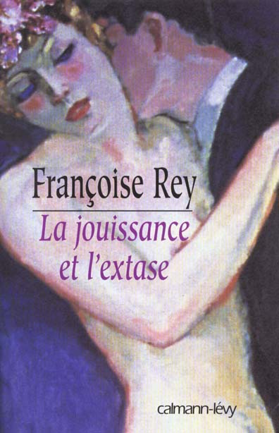 LA JOUISSANCE ET L'EXTASE