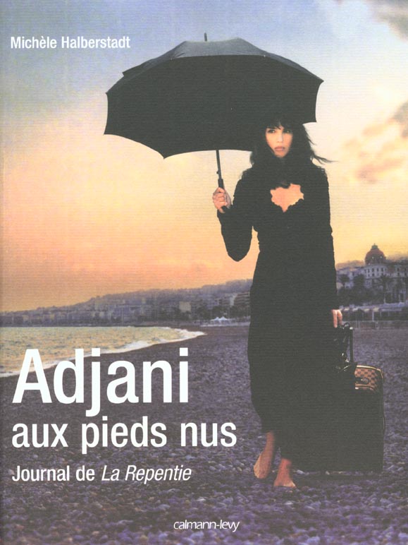 ADJANI AUX PIEDS NUS - JOURNAL DE LA REPENTIE