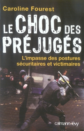 LE CHOC DES PREJUGES - L'IMPASSE DES POSTURES SECURITAIRES ET VICTIMAIRES