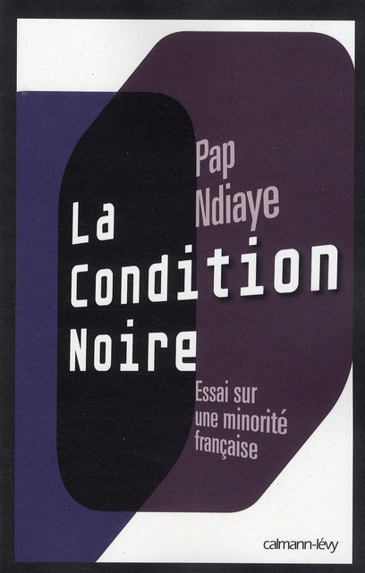 LA CONDITION NOIRE - ESSAI SUR UNE MINORITE FRANCAISE