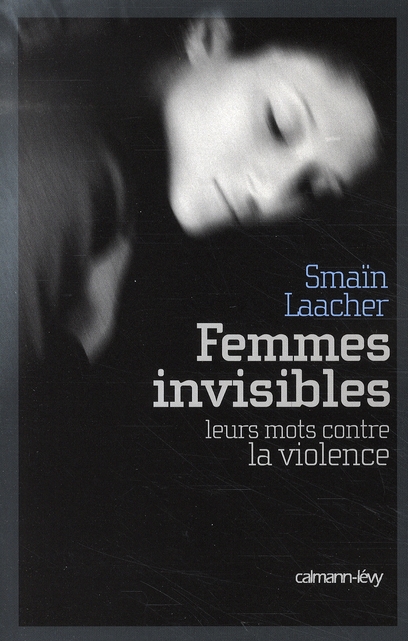 FEMMES INVISIBLES - LEURS MOTS CONTRE LA VIOLENCE
