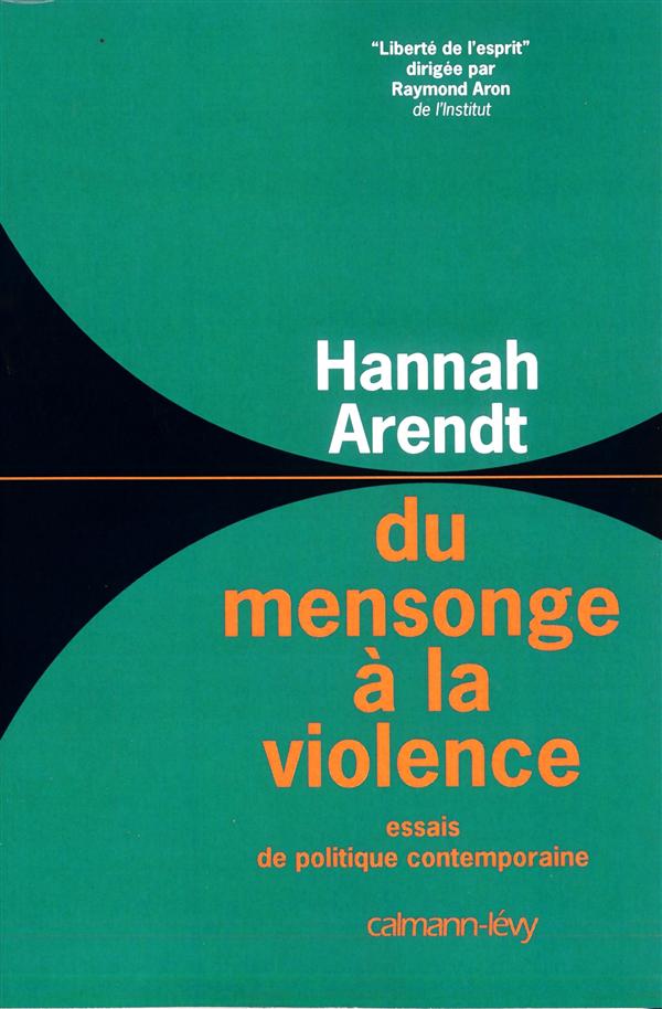DU MENSONGE A LA VIOLENCE - ESSAIS DE POLITIQUE CONTEMPORAINE