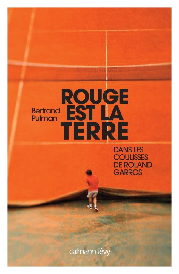 ROUGE EST LA TERRE - DANS LES COULISSES DE ROLAND-GARROS