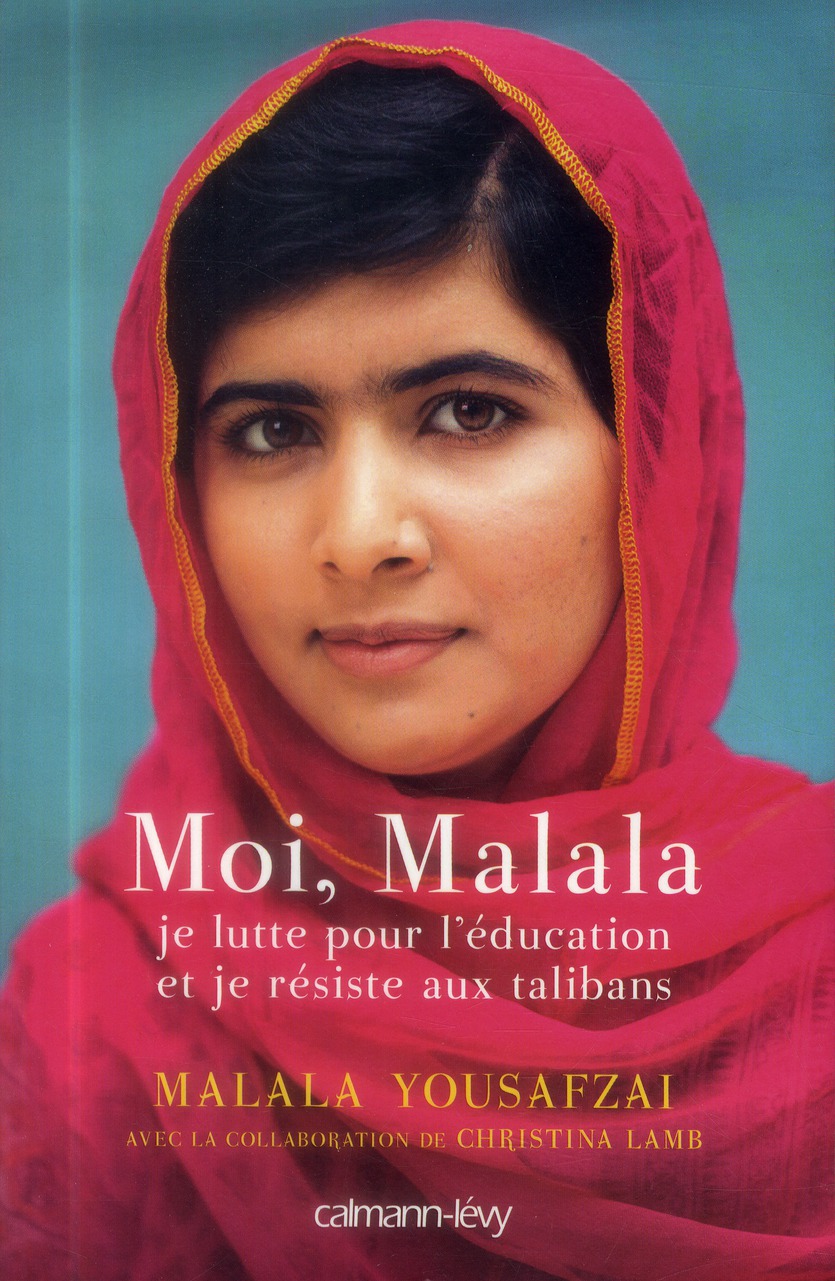 MOI, MALALA, JE LUTTE POUR L'EDUCATION ET JE RESISTE AUX TALIBANS