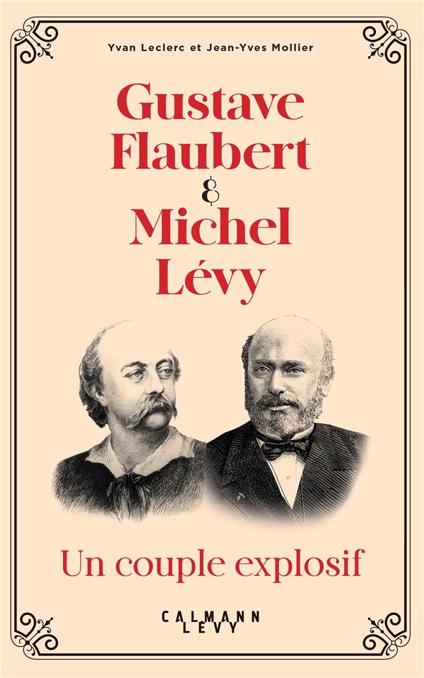 GUSTAVE FLAUBERT ET MICHEL LEVY, UN COUPLE EXPLOSIF