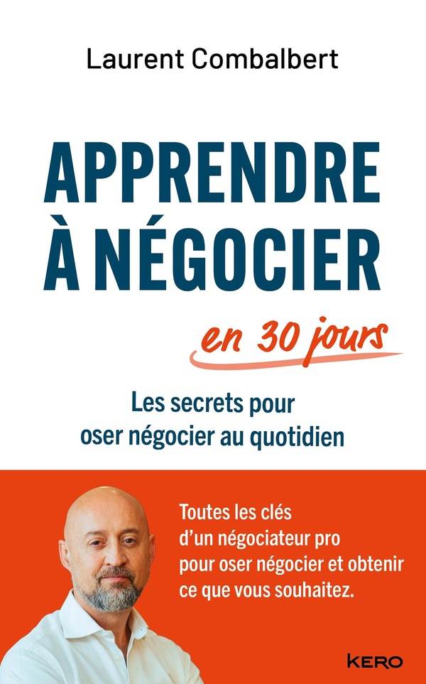 APPRENDRE A NEGOCIER EN 30 JOURS - LES SECRETS POUR OSER NEGOCIER AU QUOTIDIEN