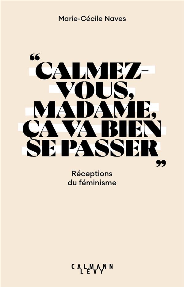 CALMEZ-VOUS MADAME,  CA VA BIEN SE PASSER  - RECEPTIONS DU FEMINISME