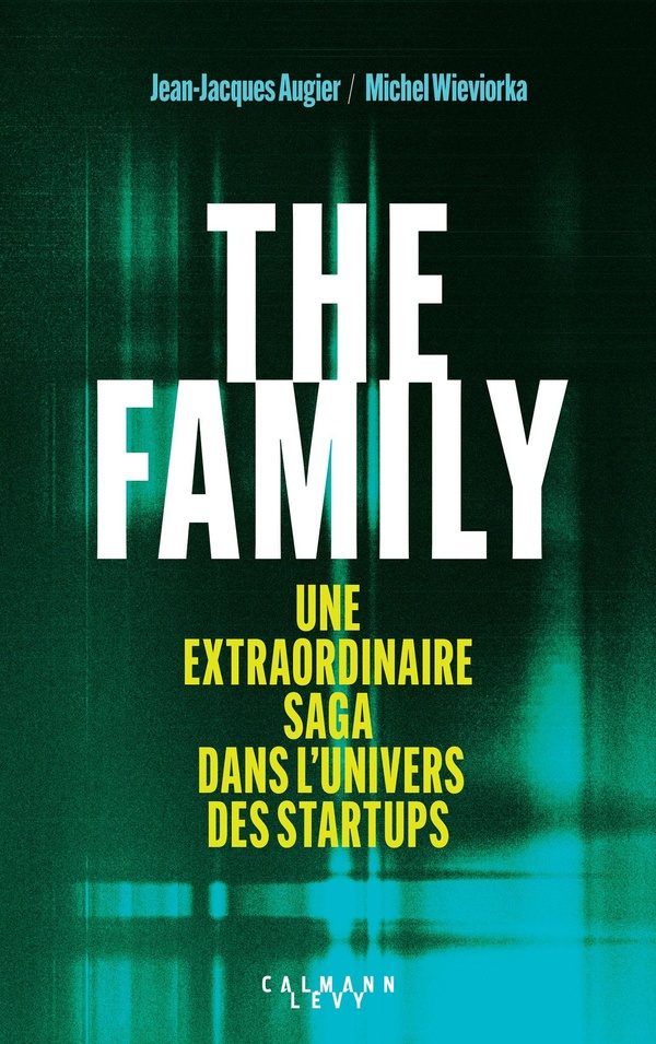 THE FAMILY - SPLENDEURS ET MISERES DES STARTUPS