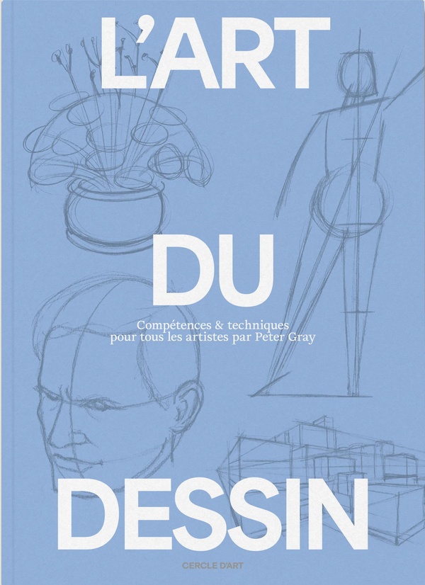 L' ART DU DESSIN, TOME 1 - COMPETENCES ET TECHNIQUES