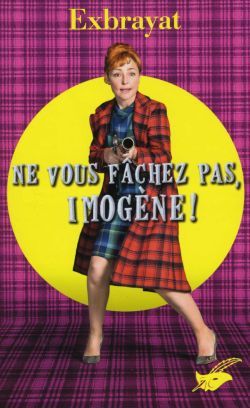 NE VOUS FACHEZ PAS, IMOGENE !