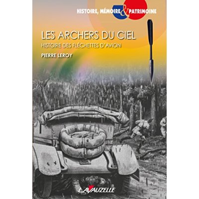 LES ARCHERS DU CIEL - HISTOIRE DES FLECHETTES D'AVION