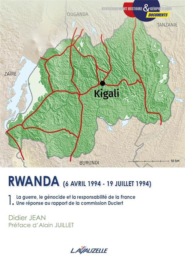 RWANDA (6 AVRIL 1994 - 19 JUILLET 1994) : LA GUERRE, LE GENOCIDE ET LA RESPONSABILITE DE LA FRANCE -