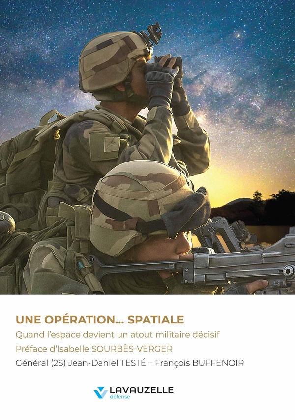 UNE OPERATION SPATIALE - QUAND L'ESPACE DEVIENT UN ATOUT MILITAIRE DECISIF