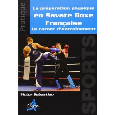 LA PREPARATION PHYSIQUE EN SAVATE BOXE FRANCAISE