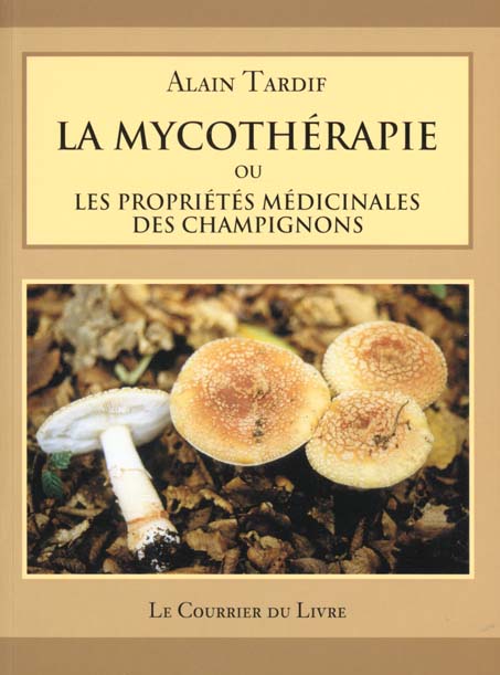 LA MYCOTHERAPIE OU LES PROPRIETES MEDICINALES DES CHAMPIGNONS