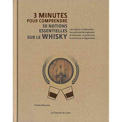 3 MINUTES POUR COMPRENDRE 50 NOTIONS ESSENTIELLES SUR LE WHISKY
