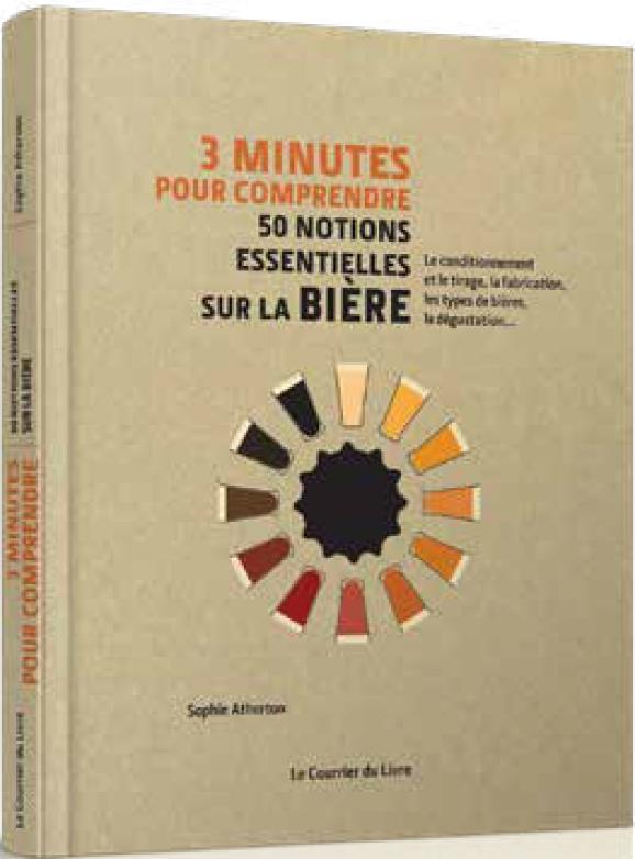 3 MINUTES POUR COMPRENDRE 50 NOTIONS ESSENTIELLES SUR LA BIERE