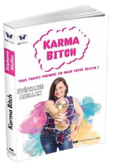 KARMA BITCH - VOUS POUVEZ PRENDRE EN MAIN VOTRE DESTIN !