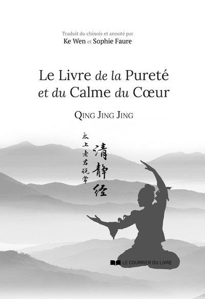 LE LIVRE DE LA PURETE ET DU CALME DU COEUR - QING JING JING