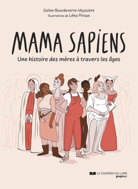 MAMA SAPIENS - UNE HISTOIRE DES MERES A TRAVERS LES AGES